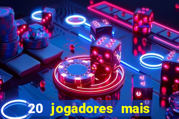 20 jogadores mais ricos do mundo